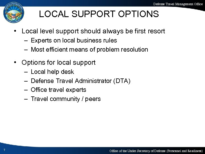 Defense Travel Management Office LOCAL SUPPORT OPTIONS • Local level support should always be