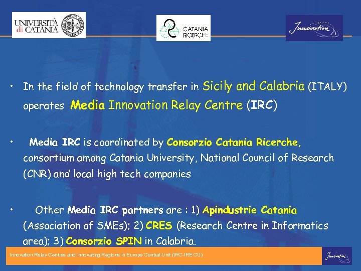  • In the field of technology transfer in Sicily and Calabria (ITALY) operates
