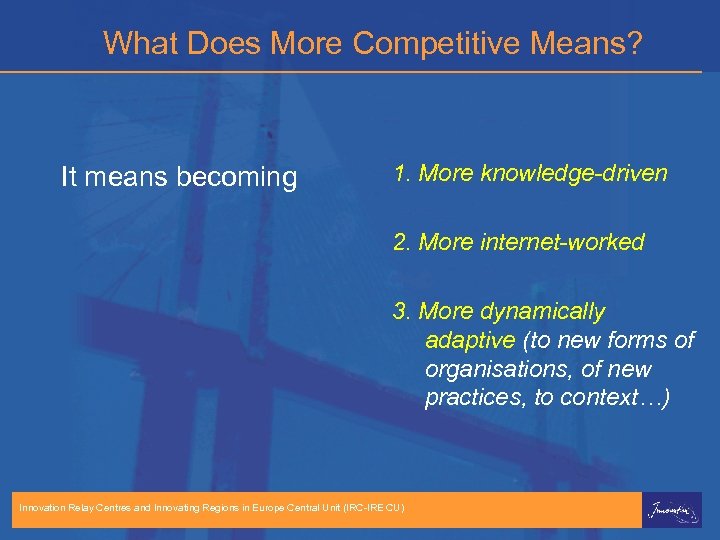 What Does More Competitive Means? It means becoming 1. More knowledge-driven 2. More internet-worked