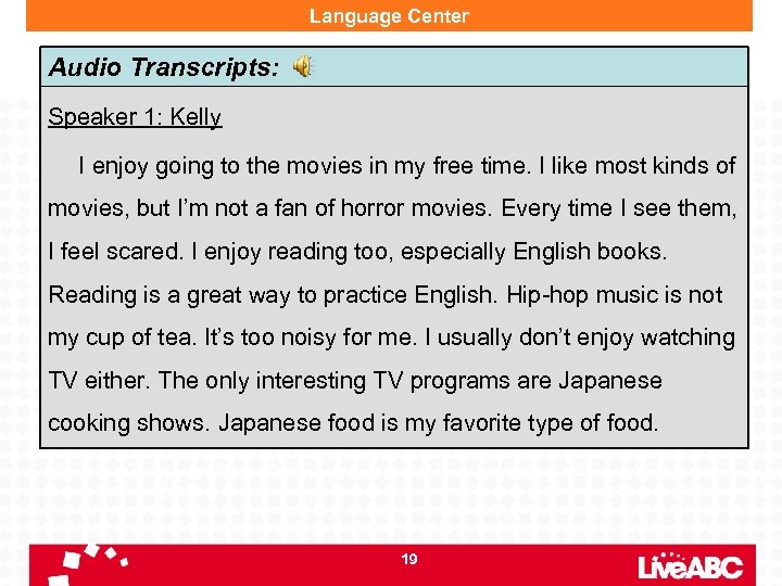 Language Center Audio Transcripts: Speaker 1: Kelly I enjoy going to the movies in