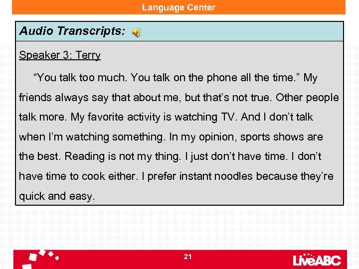 Language Center Audio Transcripts: Speaker 3: Terry “You talk too much. You talk on