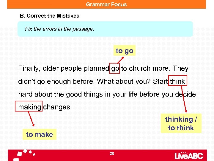 Grammar Focus B. Correct the Mistakes Fix the errors in the passage. to go