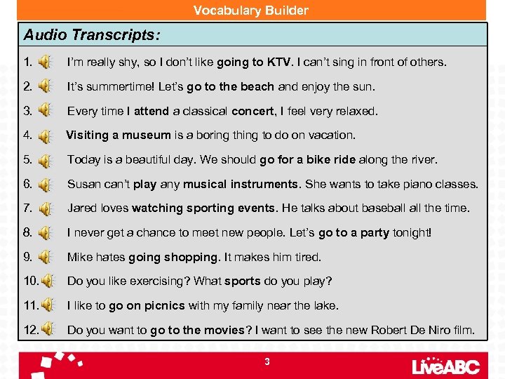 Vocabulary Builder Audio Transcripts: 1. I’m really shy, so I don’t like going to