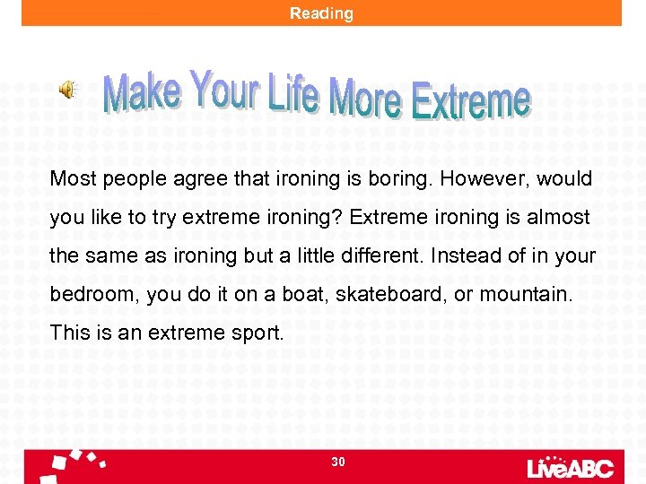 Reading Most people agree that ironing is boring. However, would you like to try