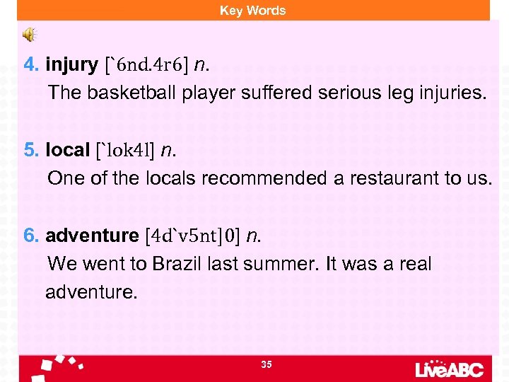 Key Words 4. injury [`6 nd. 4 r 6] n. The basketball player suffered