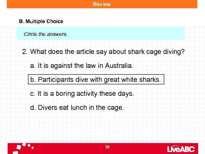 Review B. Multiple Choice Circle the answers. 2. What does the article say about