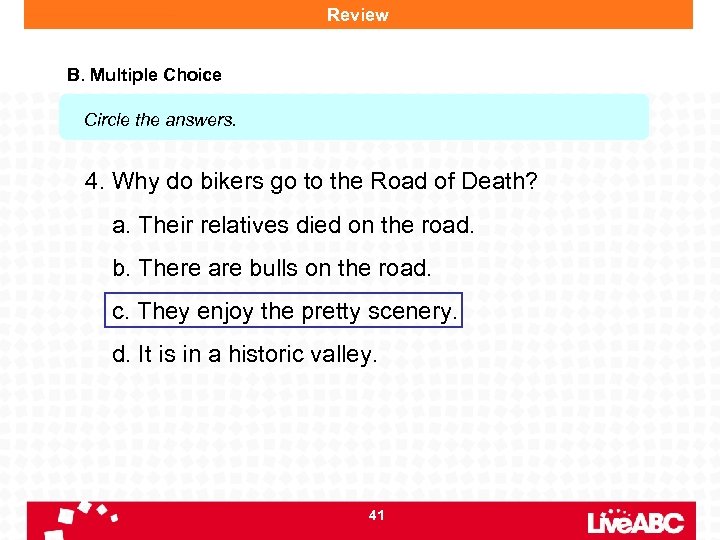 Review B. Multiple Choice Circle the answers. 4. Why do bikers go to the
