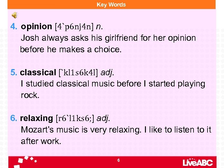 Key Words 4. opinion [4`p 6 nj 4 n] n. Josh always asks his