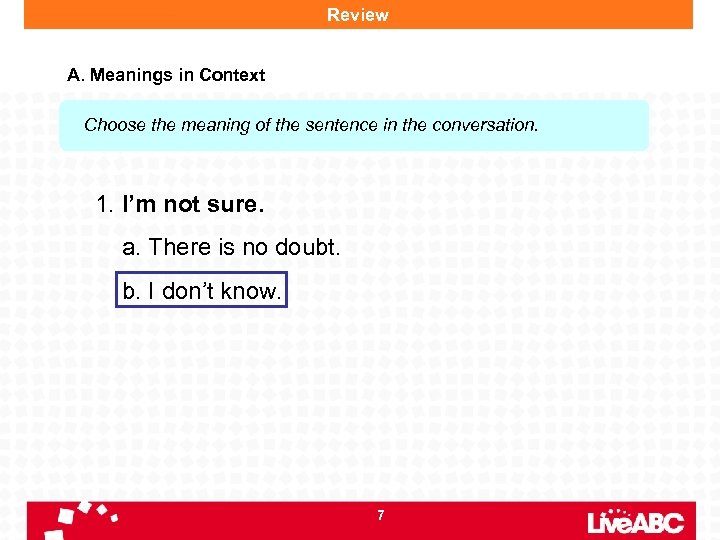 Review A. Meanings in Context Choose the meaning of the sentence in the conversation.