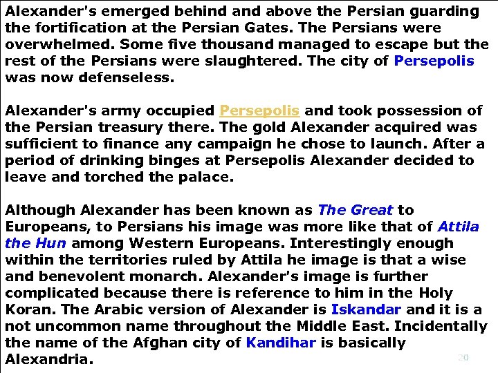 Alexander's emerged behind above the Persian guarding the fortification at the Persian Gates. The