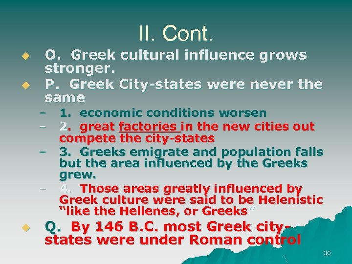 II. Cont. u u O. Greek cultural influence grows stronger. P. Greek City-states were
