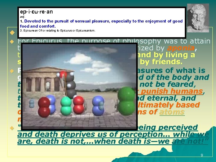 ep·i·cu·re·an adj. Another view of life 1. Devoted to the pursuit of sensual pleasure,