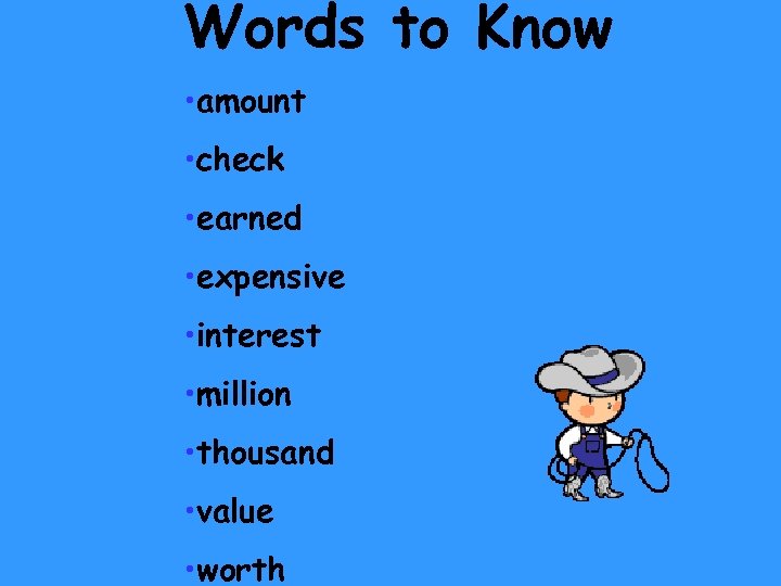 Words to Know • amount • check • earned • expensive • interest •