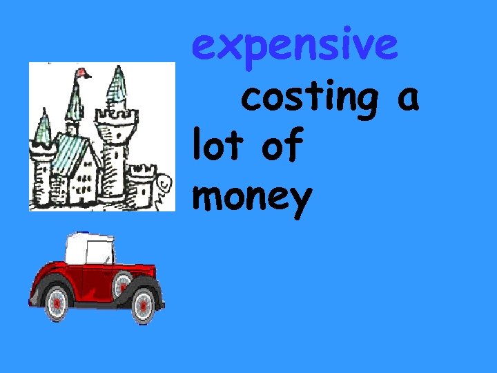 expensive costing a lot of money 