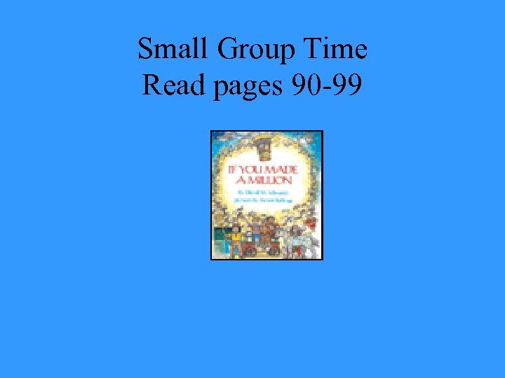 Small Group Time Read pages 90 -99 