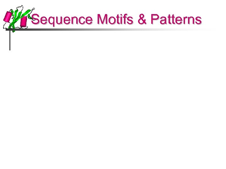 Sequence Motifs & Patterns 