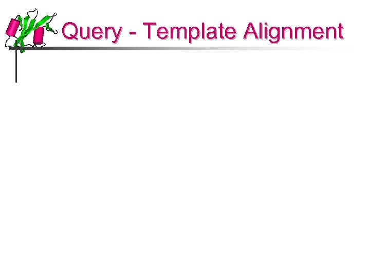 Query - Template Alignment 