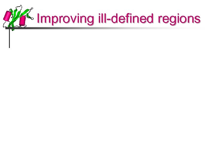 Improving ill-defined regions 