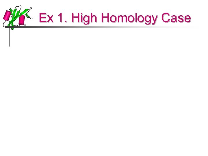 Ex 1. High Homology Case 