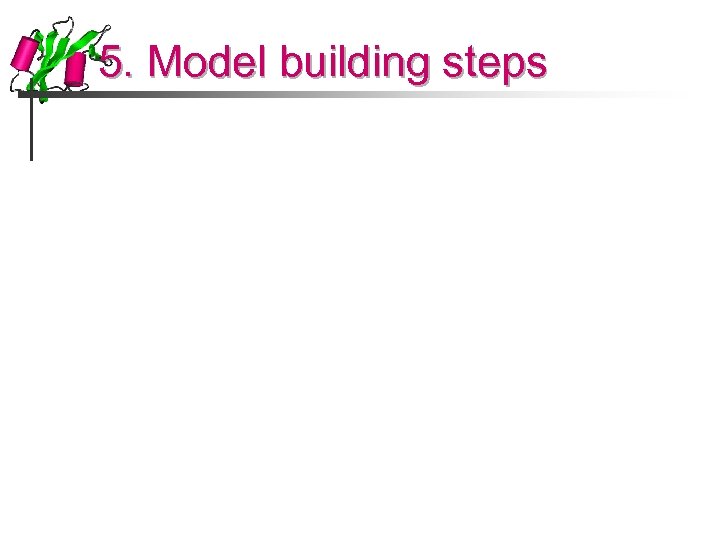 5. Model building steps 