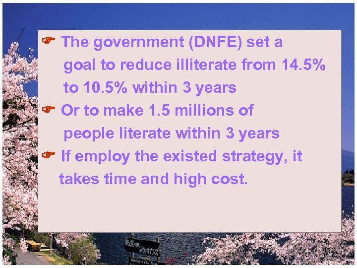  The government (DNFE) set a goal to reduce illiterate from 14. 5% to