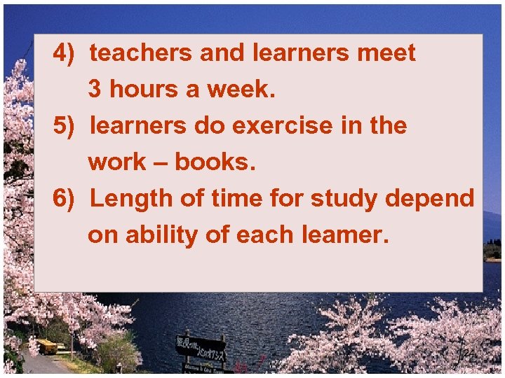 4) teachers and learners meet 3 hours a week. 5) learners do exercise in