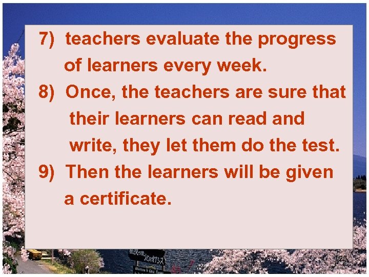 7) teachers evaluate the progress of learners every week. 8) Once, the teachers are