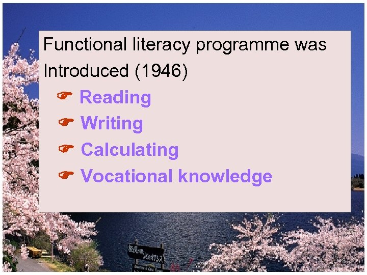 Functional literacy programme was Introduced (1946) Reading Writing Calculating Vocational knowledge 7 