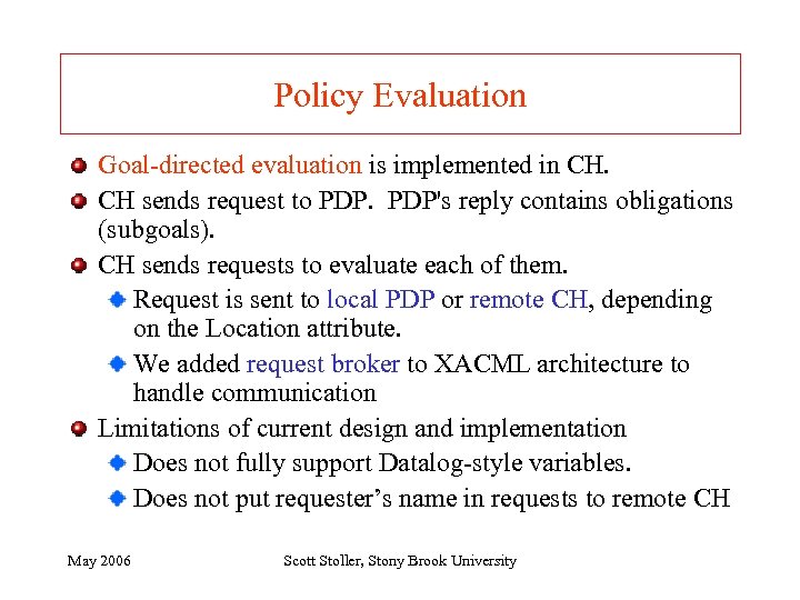 Policy Evaluation Goal-directed evaluation is implemented in CH. CH sends request to PDP's reply