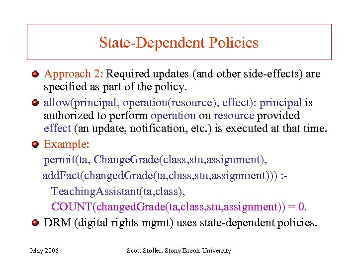 State-Dependent Policies Approach 2: Required updates (and other side-effects) are specified as part of