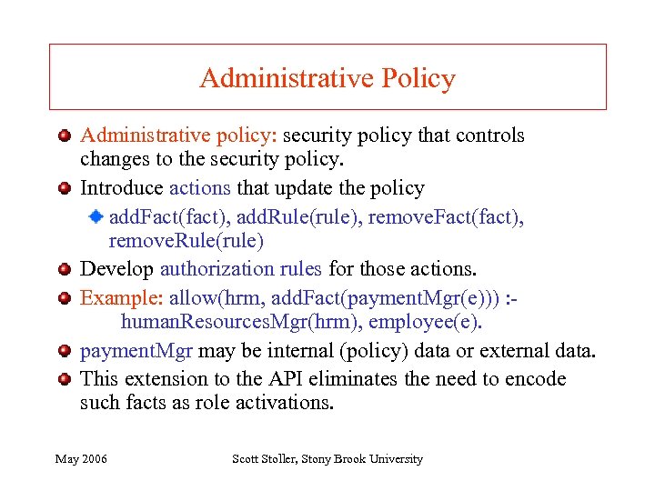 Administrative Policy Administrative policy: security policy that controls changes to the security policy. Introduce