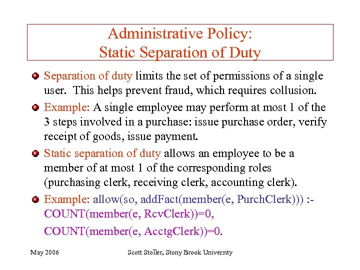 Administrative Policy: Static Separation of Duty Separation of duty limits the set of permissions