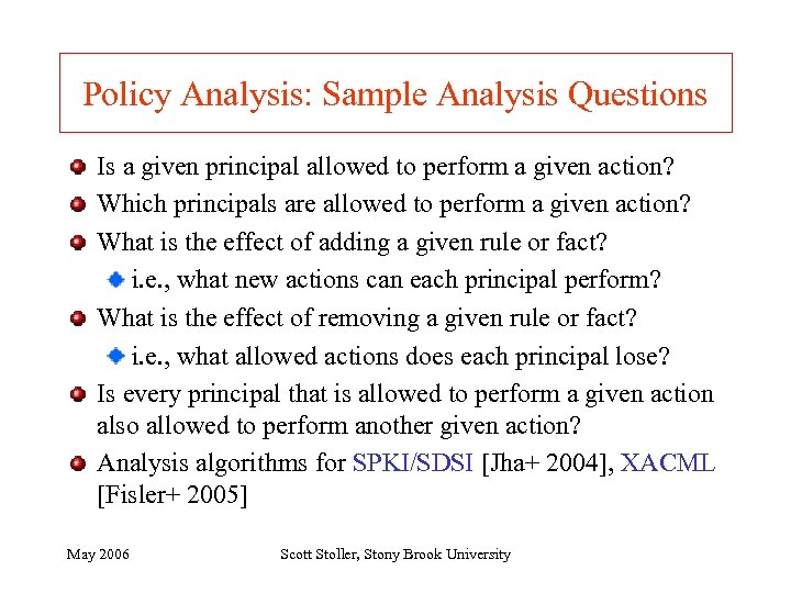 Policy Analysis: Sample Analysis Questions Is a given principal allowed to perform a given