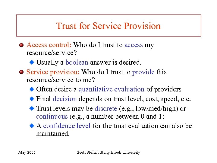 Trust for Service Provision Access control: Who do I trust to access my resource/service?