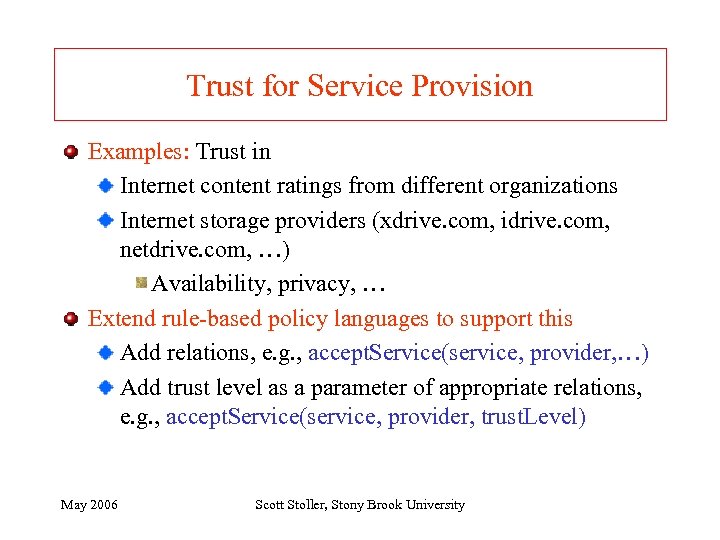 Trust for Service Provision Examples: Trust in Internet content ratings from different organizations Internet