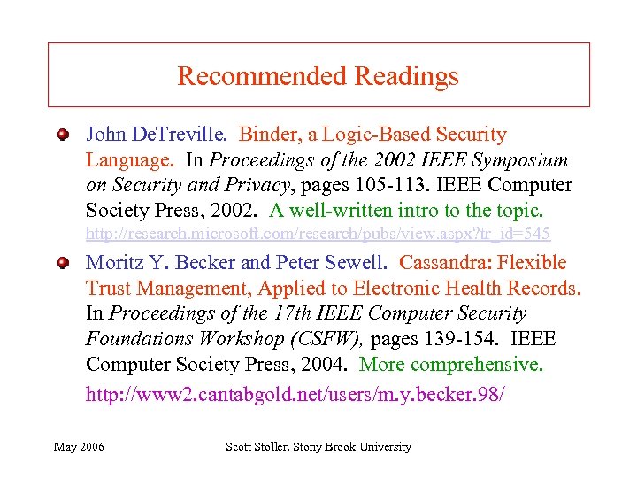 Recommended Readings John De. Treville. Binder, a Logic-Based Security Language. In Proceedings of the