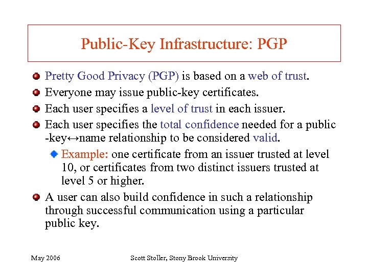 Public-Key Infrastructure: PGP Pretty Good Privacy (PGP) is based on a web of trust.