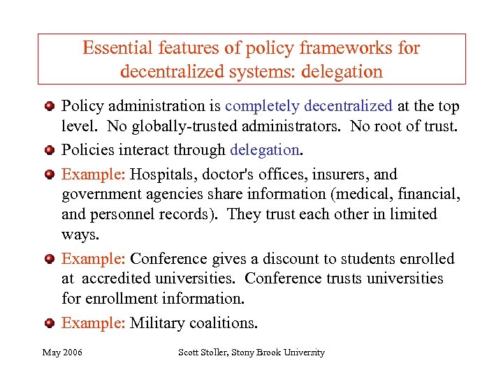 Essential features of policy frameworks for decentralized systems: delegation Policy administration is completely decentralized