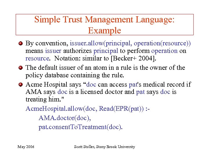 Simple Trust Management Language: Example By convention, issuer. allow(principal, operation(resource)) means issuer authorizes principal