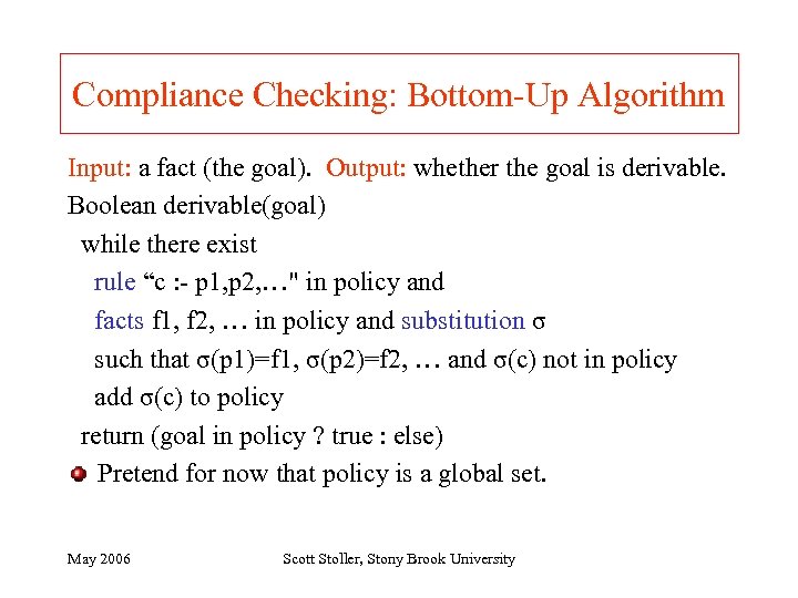 Compliance Checking: Bottom-Up Algorithm Input: a fact (the goal). Output: whether the goal is