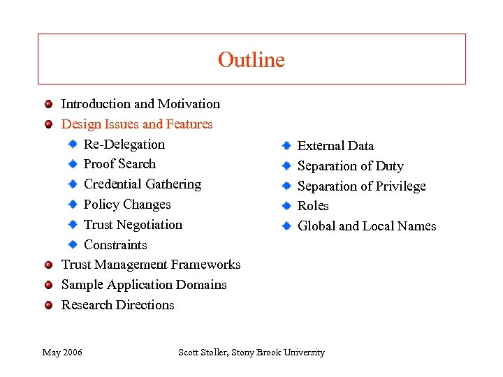 Outline Introduction and Motivation Design Issues and Features Re-Delegation Proof Search Credential Gathering Policy