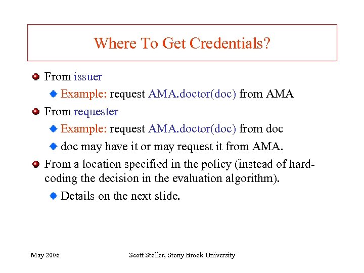 Where To Get Credentials? From issuer Example: request AMA. doctor(doc) from AMA From requester