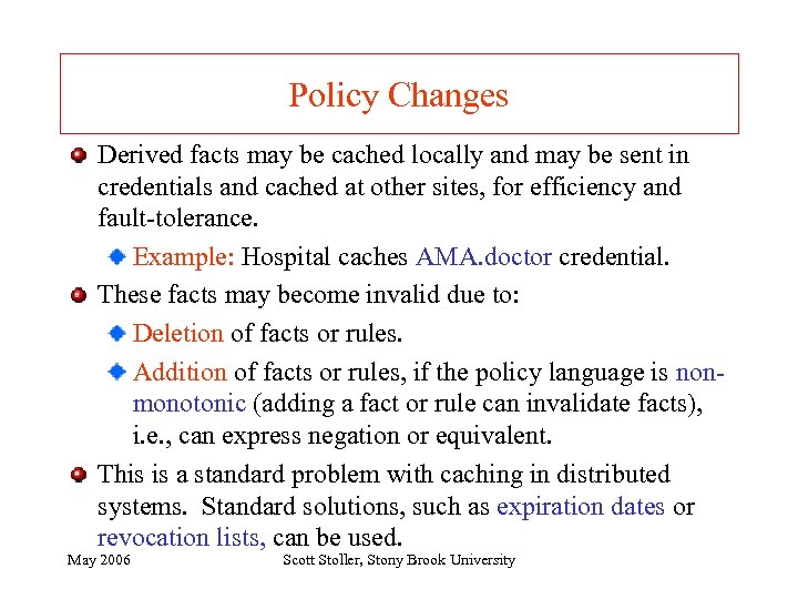 Policy Changes Derived facts may be cached locally and may be sent in credentials