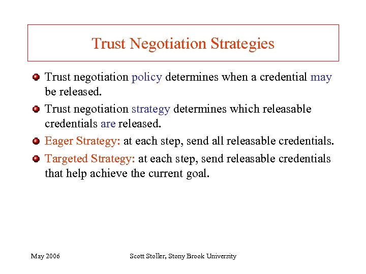 Trust Negotiation Strategies Trust negotiation policy determines when a credential may be released. Trust