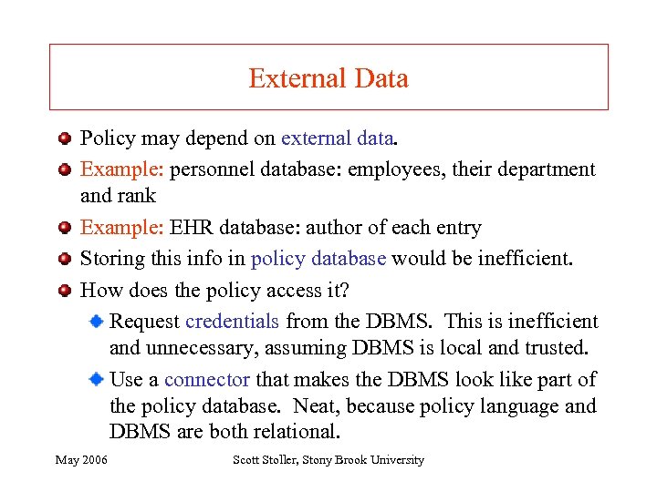 External Data Policy may depend on external data. Example: personnel database: employees, their department