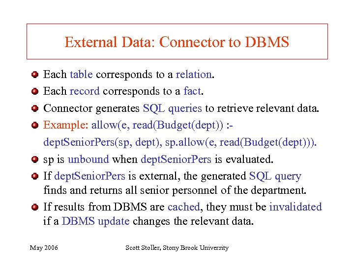 External Data: Connector to DBMS Each table corresponds to a relation. Each record corresponds