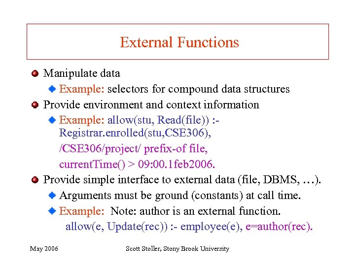 External Functions Manipulate data Example: selectors for compound data structures Provide environment and context