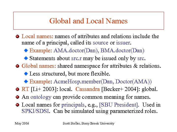 Global and Local Names Local names: names of attributes and relations include the name