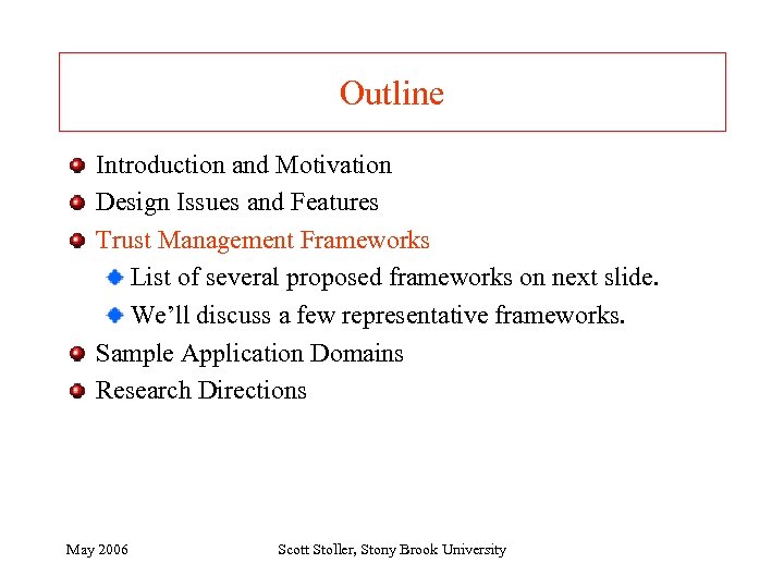 Outline Introduction and Motivation Design Issues and Features Trust Management Frameworks List of several