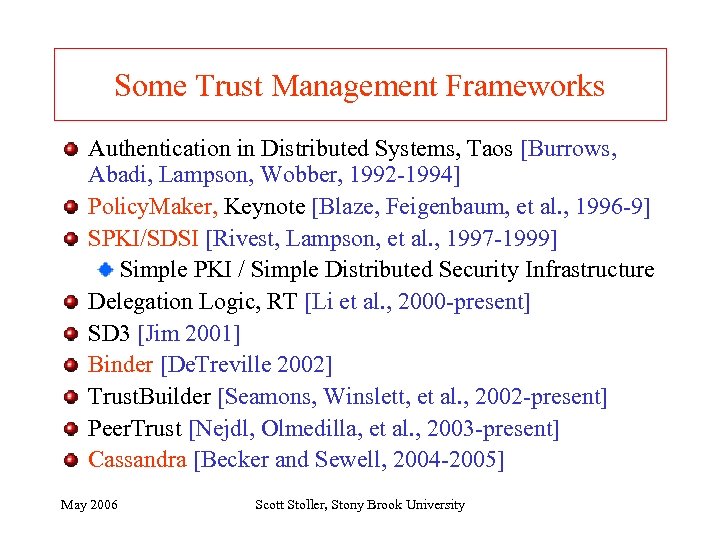 Some Trust Management Frameworks Authentication in Distributed Systems, Taos [Burrows, Abadi, Lampson, Wobber, 1992